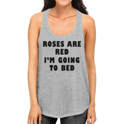 Roses Red Im Going Womens Cute Racerback Tank Top For Sleep Lovers